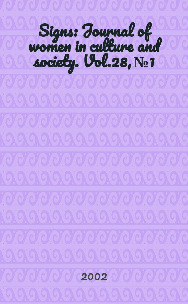 Signs : Journal of women in culture and society. Vol.28, №1