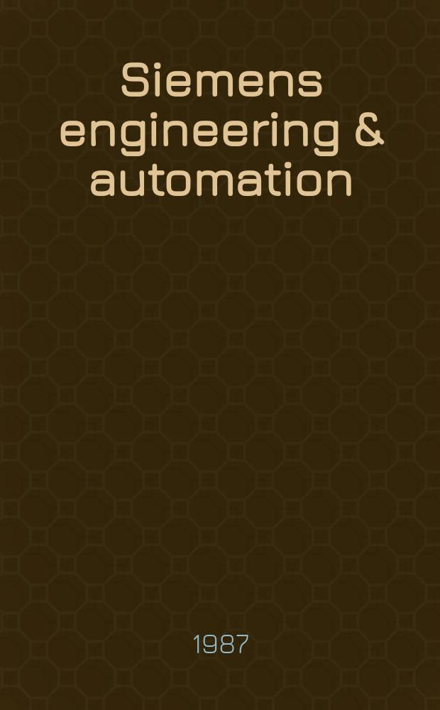 Siemens engineering & automation : Products, systems, plants for energy a. automation technology. Jg.9 1987, H.2
