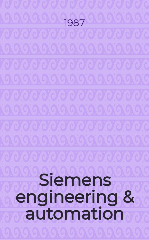 Siemens engineering & automation : Products, systems, plants for energy a. automation technology. Jg.9 1987, H.5