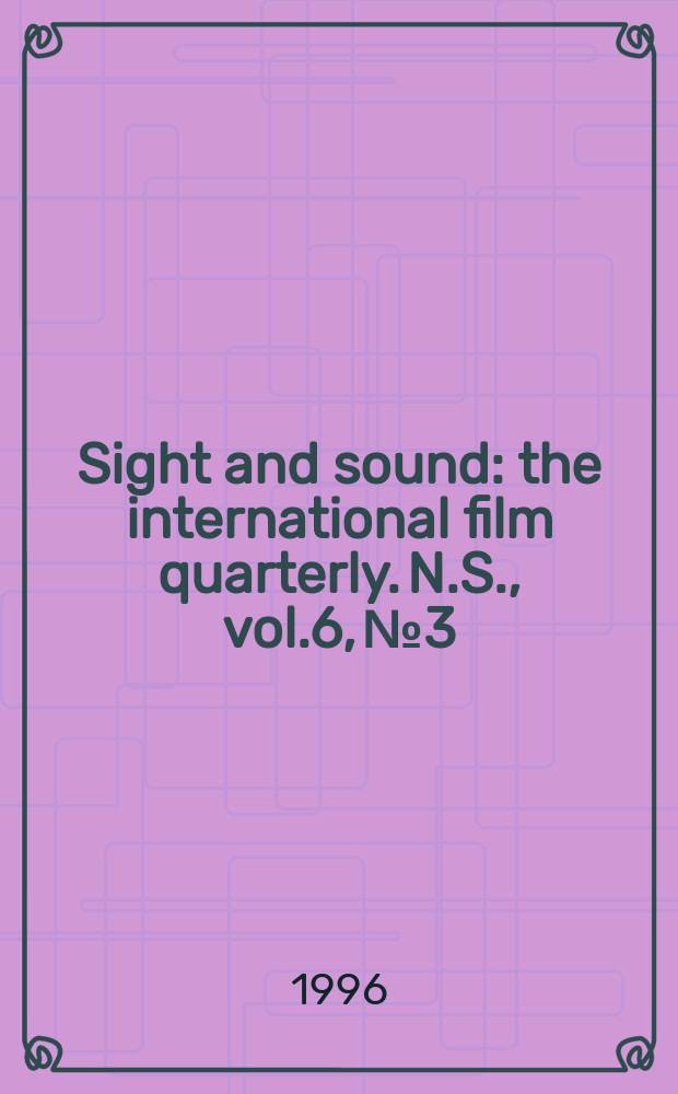 Sight and sound : the international film quarterly. [N.S.], vol.6, №3