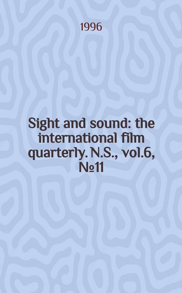 Sight and sound : the international film quarterly. [N.S.], vol.6, №11