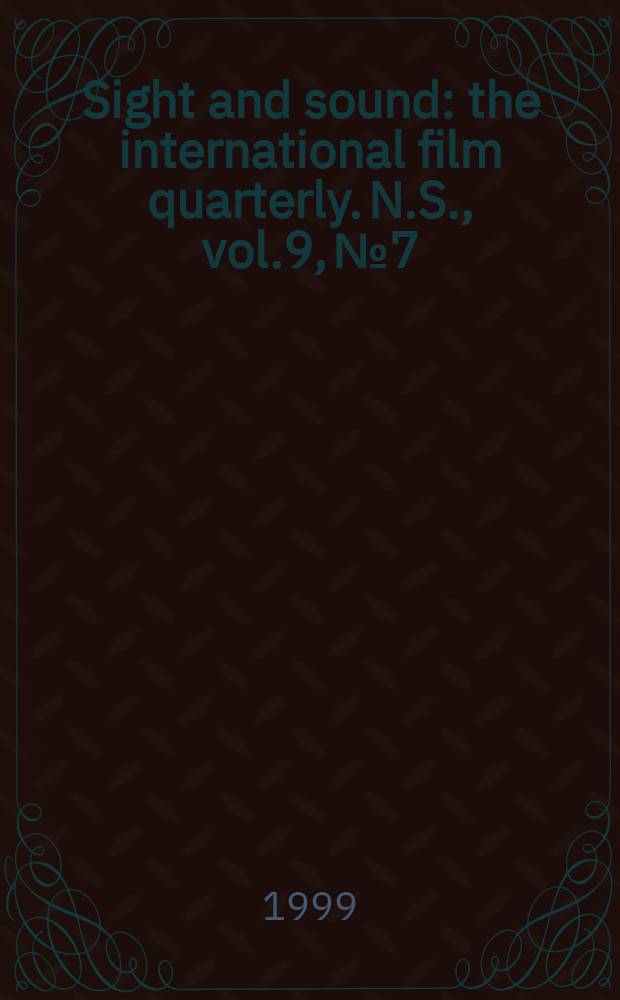 Sight and sound : the international film quarterly. [N.S.], vol.9, №7