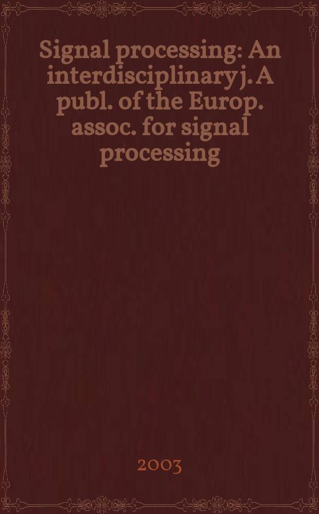 Signal processing : An interdisciplinary j. A publ. of the Europ. assoc. for signal processing (EURASIP). Vol.83, №10 : Security of data biding technologies