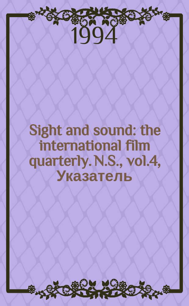 Sight and sound : the international film quarterly. [N.S.], vol.4, Указатель