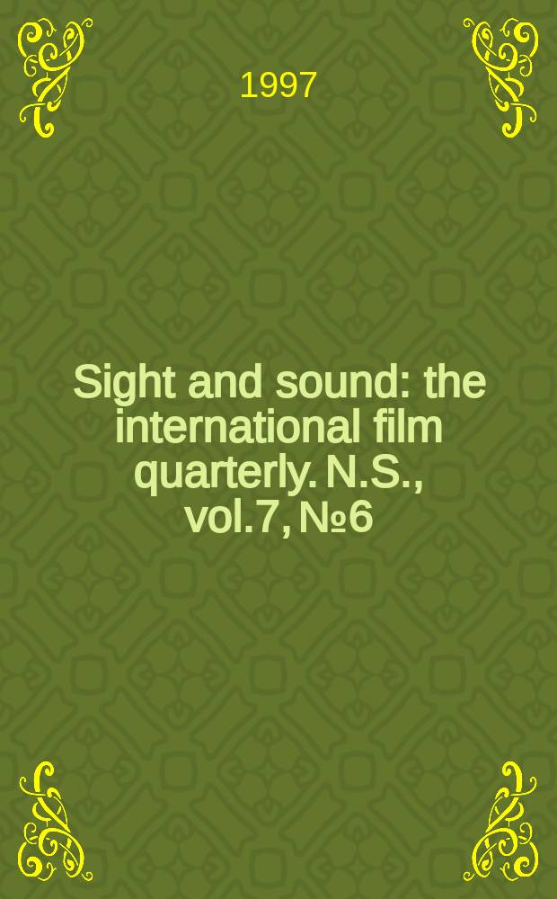 Sight and sound : the international film quarterly. [N.S.], vol.7, №6