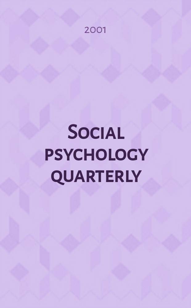 Social psychology quarterly : Formerly Sociometry A j. of the Amer. social. assoc. Vol.64, №4