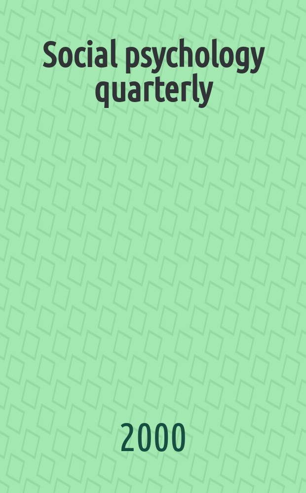 Social psychology quarterly : Formerly Sociometry A j. of the Amer. social. assoc. Vol.63, №2