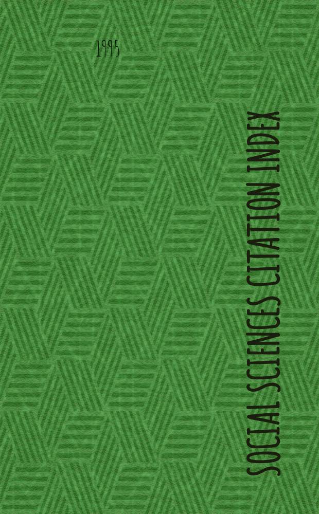 Social sciences citation index : SSCI An intern. multidisciplinary index to the lit. of the social, behavioral a. related sciences. 1995, №2A : (Citation index. A to Z)