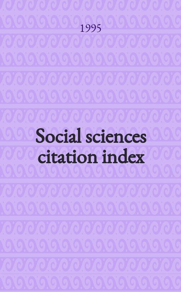 Social sciences citation index : SSCI An intern. multidisciplinary index to the lit. of the social, behavioral a. related sciences. 1995, №2B : (Corporate index. Source index. A to Z)