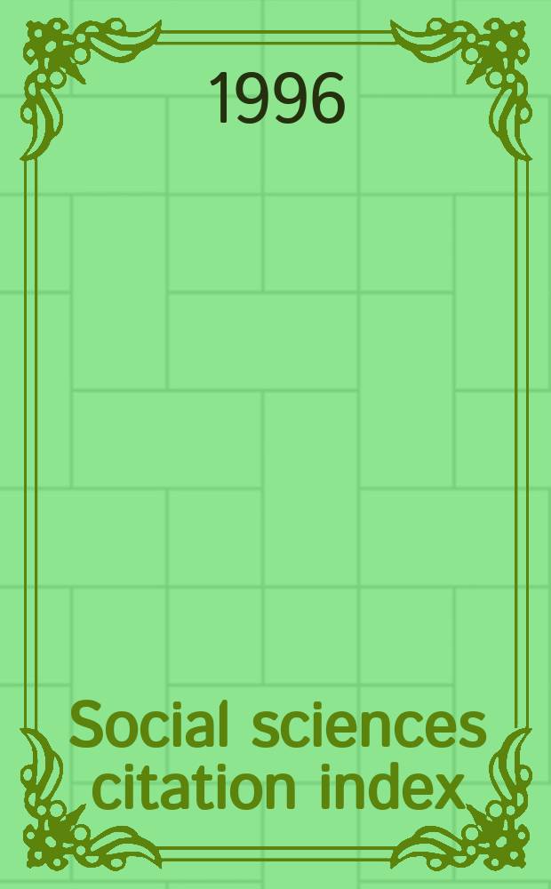 Social sciences citation index : An intern. multidisciplinary index to the lit of the social, behavioral a. related sciences. 1995, [Pt.]1 : (Guide and lists of source publications. A to Z)