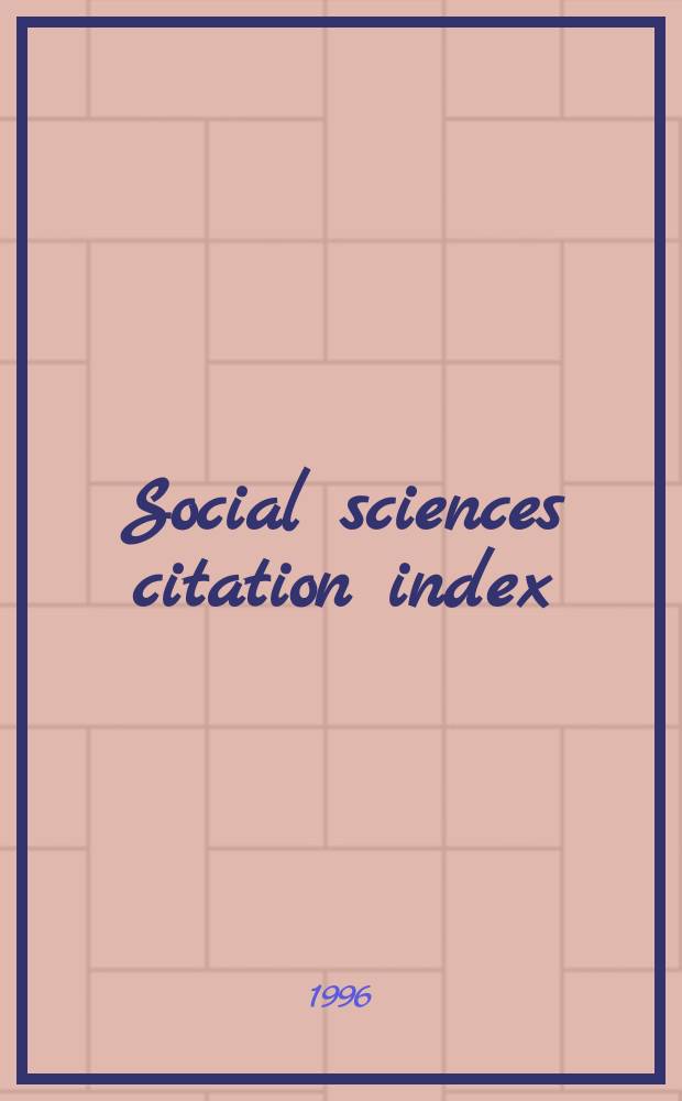 Social sciences citation index : An intern. multidisciplinary index to the lit of the social, behavioral a. related sciences. 1995, Pt.3 : (Citation index Osterr-Z)