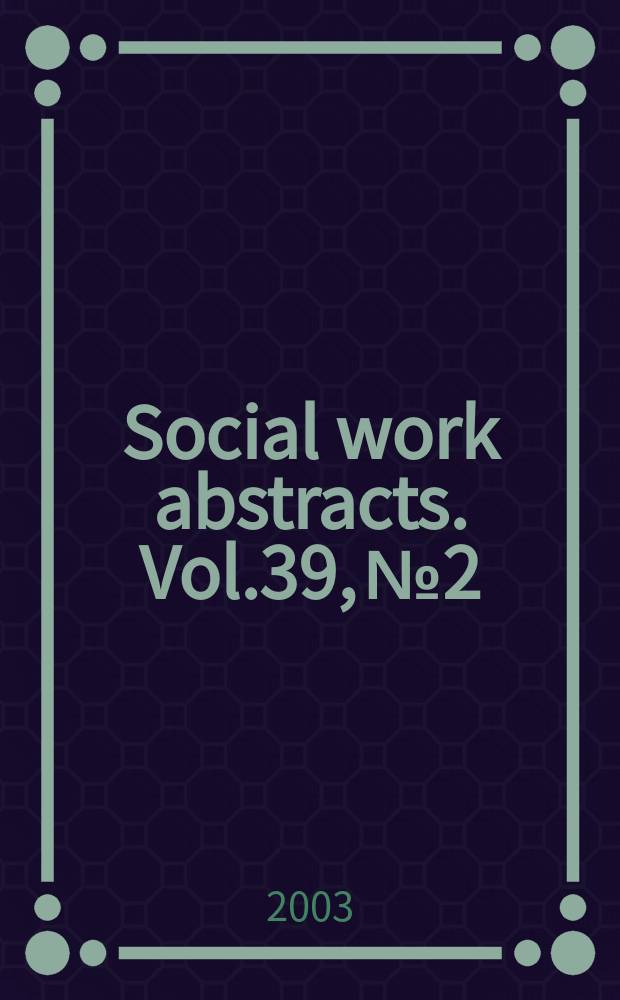 Social work abstracts. Vol.39, №2