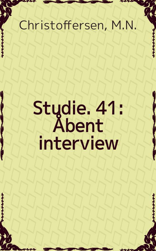 Studie. 41 : Åbent interview