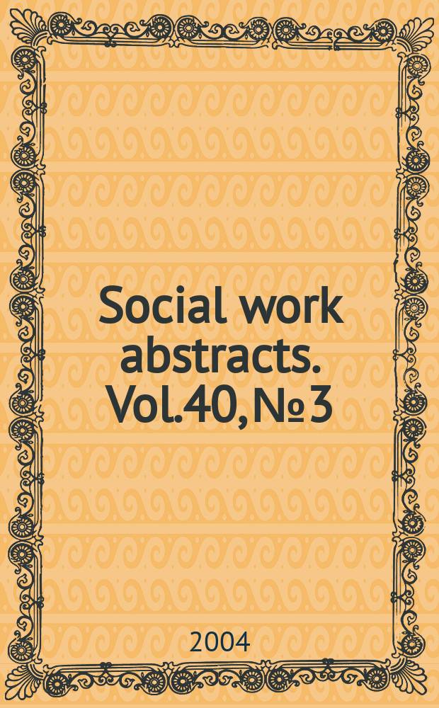 Social work abstracts. Vol.40, №3