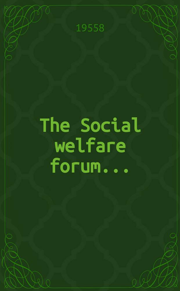 The Social welfare forum ... : Offic. proceedings ... annual forum National conference on social welfare ..