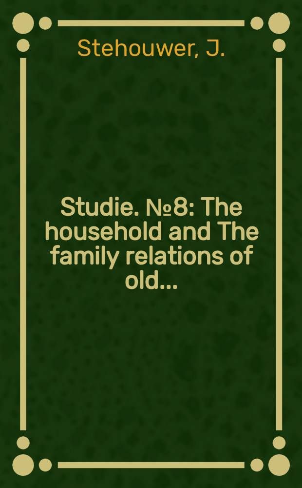 Studie. №8 : The household and The family relations of old ...