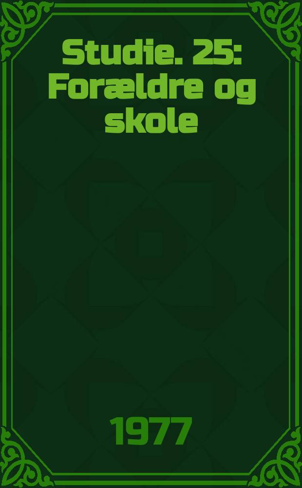 Studie. 25 : Forældre og skole