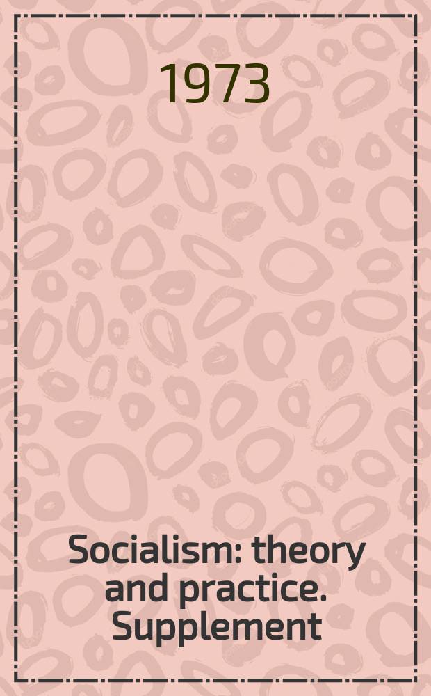 Socialism : theory and practice. Supplement