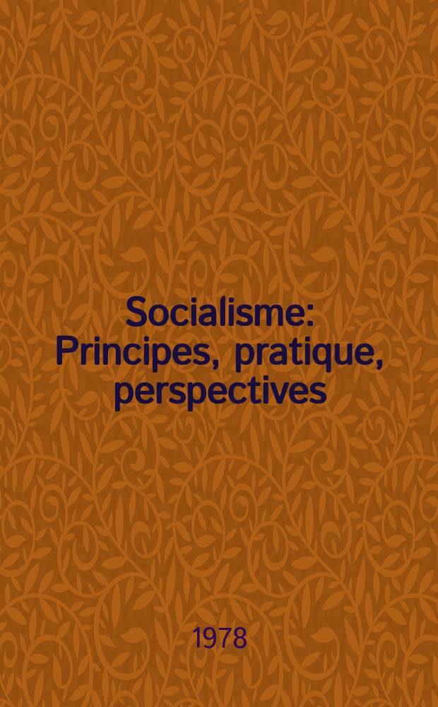 Socialisme : Principes, pratique, perspectives : Digest mensuel soviétique de la presse théorique et politique : Publ. par l'agence de presse Novosti en français , anglas et portugais