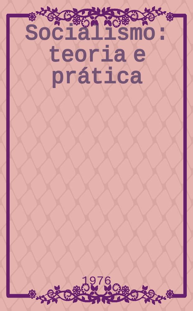 Socialismo : teoria e prática : Digest mensal sov. da impr. teórica e politica