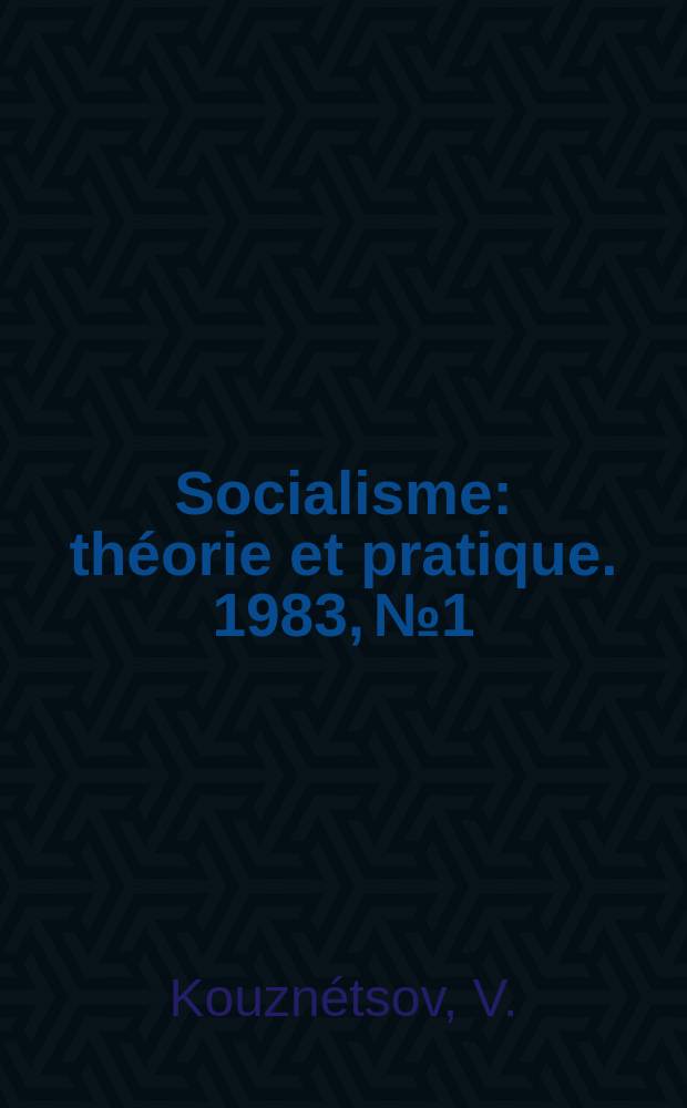 Socialisme : théorie et pratique. 1983, №1 : (L'Union Soviétique propose ...)