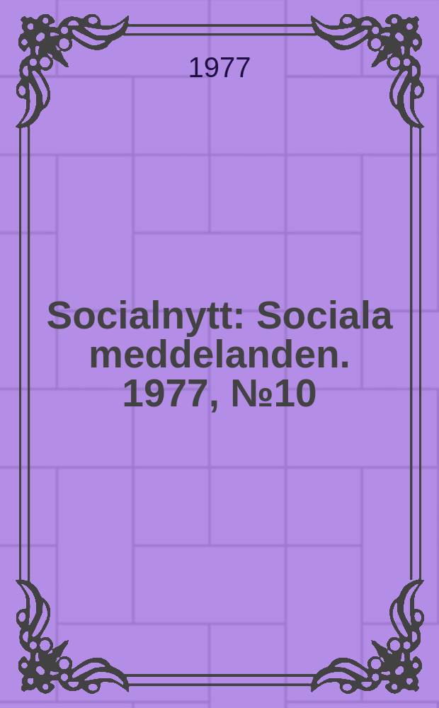 Socialnytt : Sociala meddelanden. 1977, №10