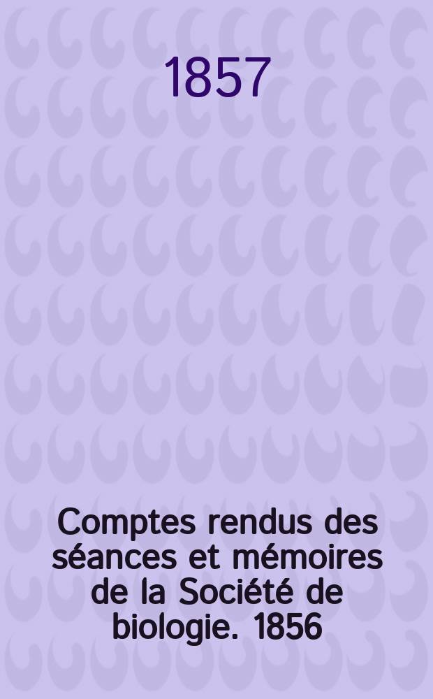 Comptes rendus des séances et mémoires de la Société de biologie. 1856