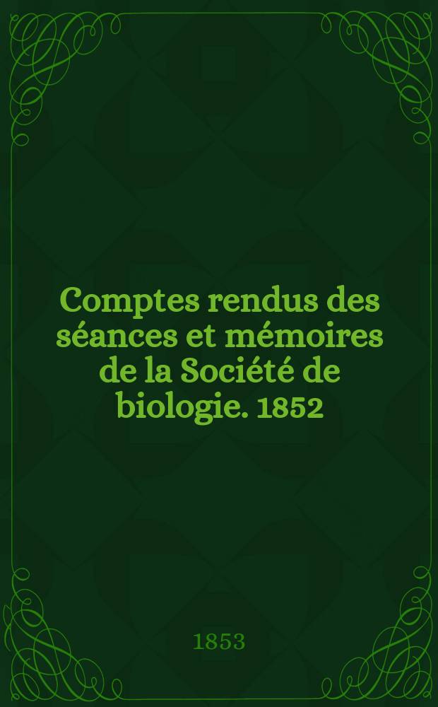 Comptes rendus des séances et mémoires de la Société de biologie. 1852