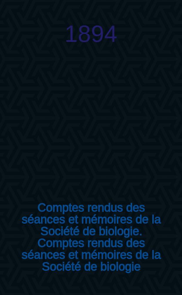 Comptes rendus des séances et mémoires de la Société de biologie. Comptes rendus des séances et mémoires de la Société de biologie