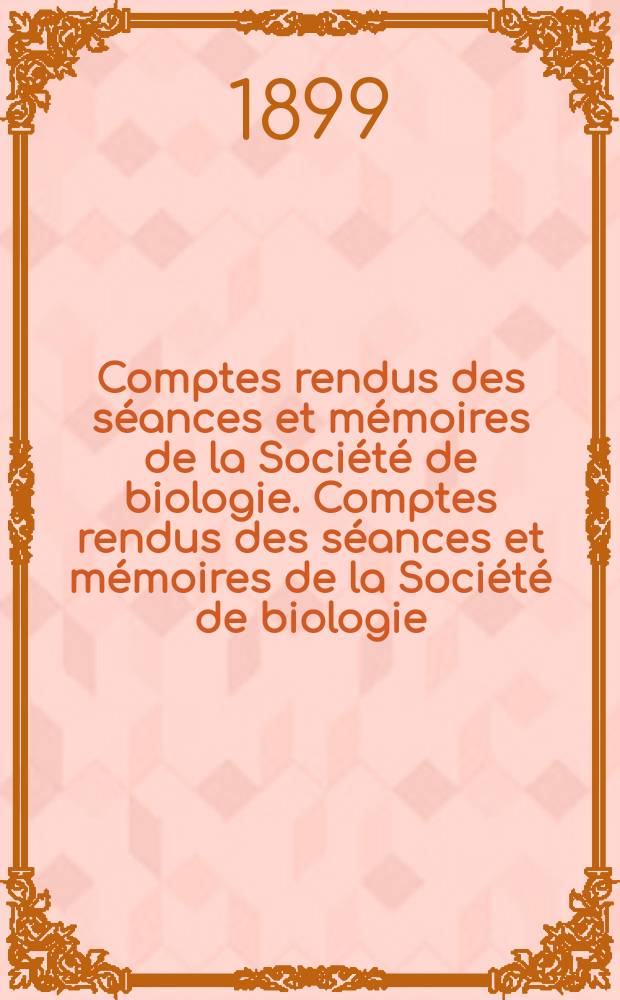 Comptes rendus des séances et mémoires de la Société de biologie. Comptes rendus des séances et mémoires de la Société de biologie