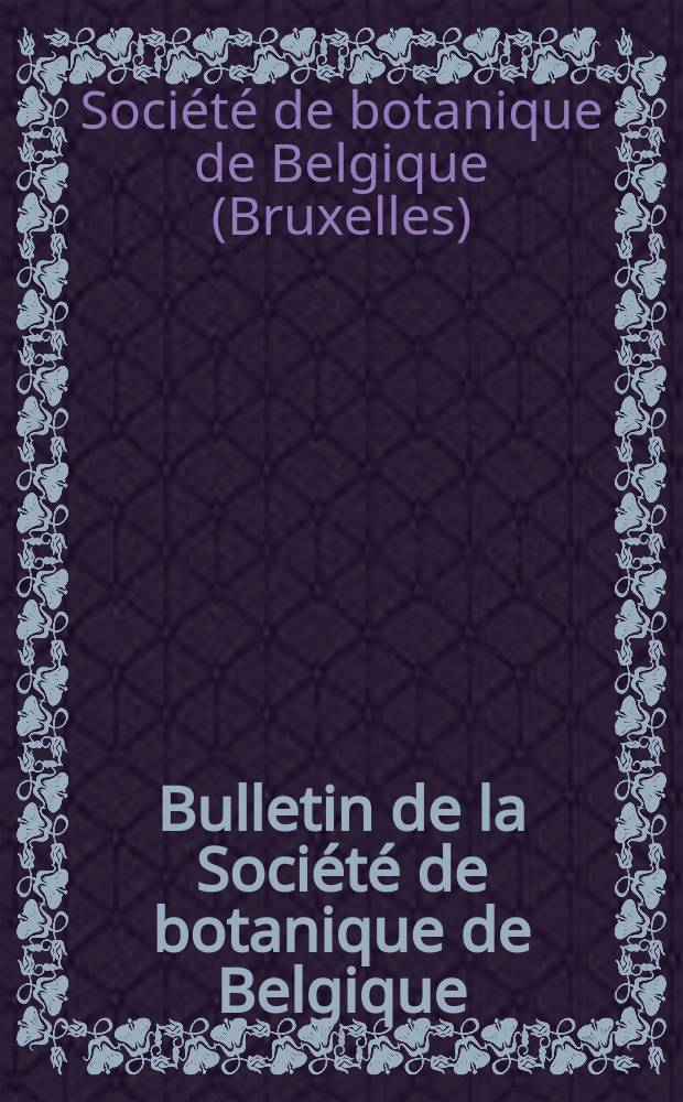 Bulletin de la Société de botanique de Belgique : Fondée 1862