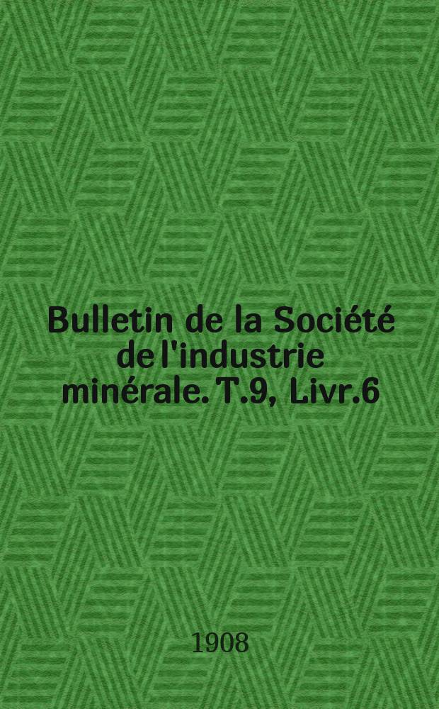 Bulletin de la Société de l'industrie minérale. T.9, Livr.6