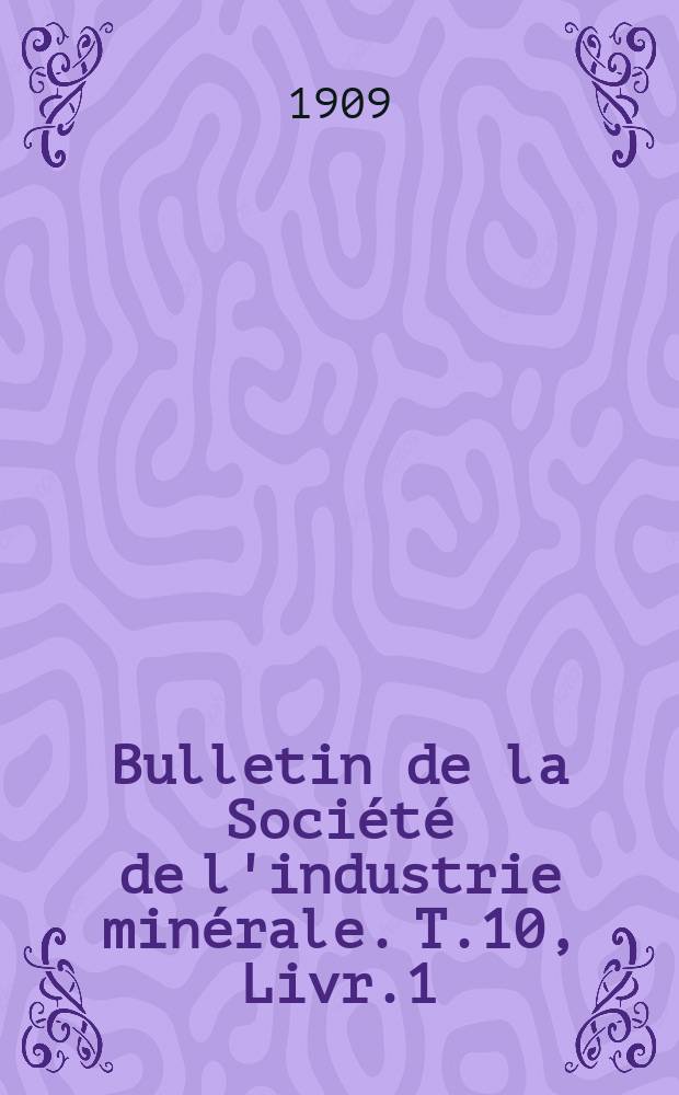 Bulletin de la Société de l'industrie minérale. T.10, Livr.1
