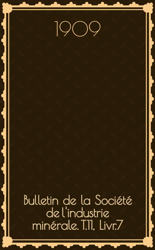 Bulletin de la Société de l'industrie minérale. T.11, Livr.7