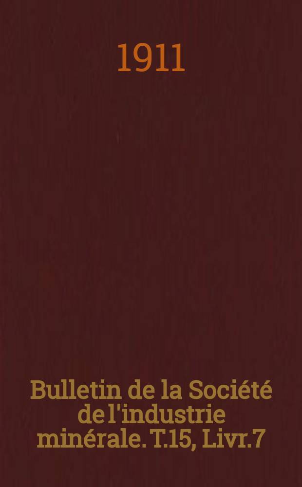 Bulletin de la Société de l'industrie minérale. T.15, Livr.7