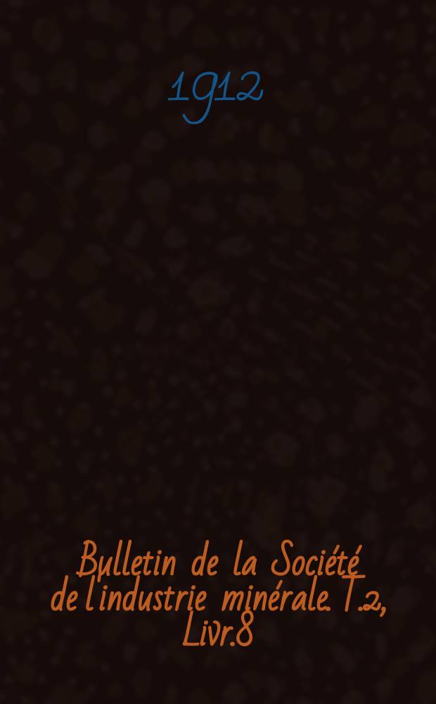 Bulletin de la Soci&eacute;t&eacute; de l'industrie min&eacute;rale. T.2, Livr.8