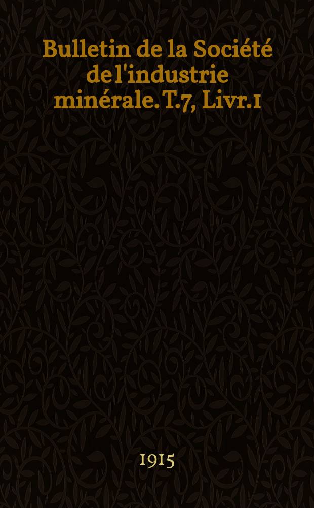 Bulletin de la Société de l'industrie minérale. T.7, Livr.1(jan./mars)