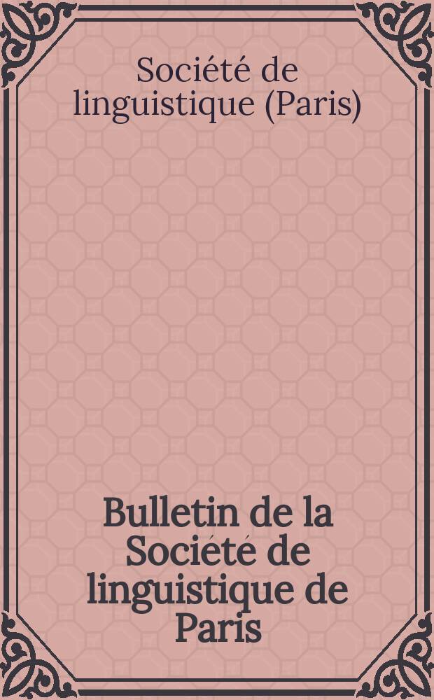 Bulletin de la Société de linguistique de Paris