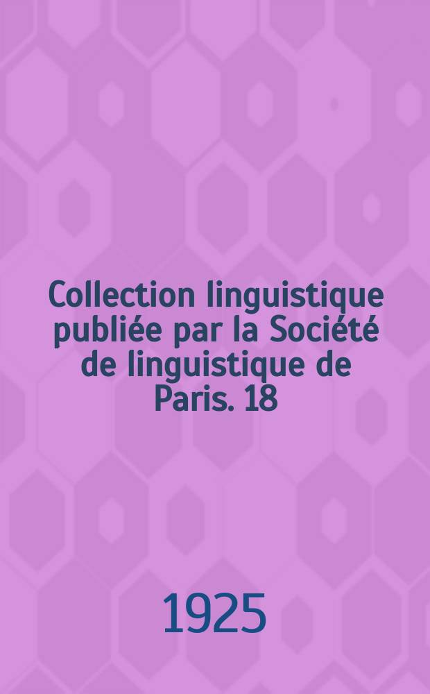 Collection linguistique publiée par la Société de linguistique de Paris. 18 : La valeur du parfait dans les hymnes védiques
