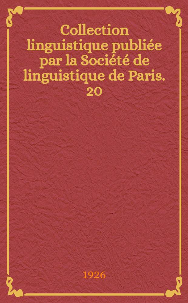 Collection linguistique publiée par la Société de linguistique de Paris. 20 : Essai sur la structure logique de la phrase