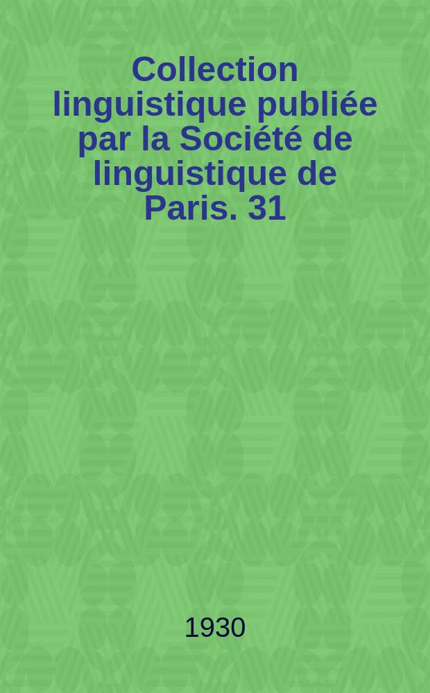 Collection linguistique publiée par la Société de linguistique de Paris. 31 : Linguistique balkanique