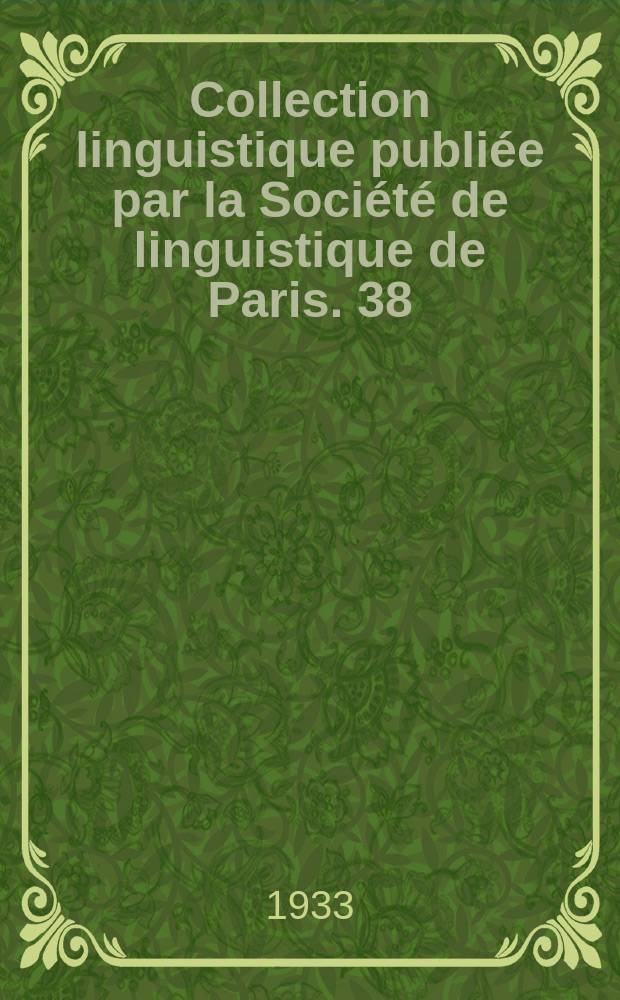 Collection linguistique publi&eacute;e par la Soci&eacute;t&eacute; de linguistique de Paris. 38 : La formation des noms en grec ancien
