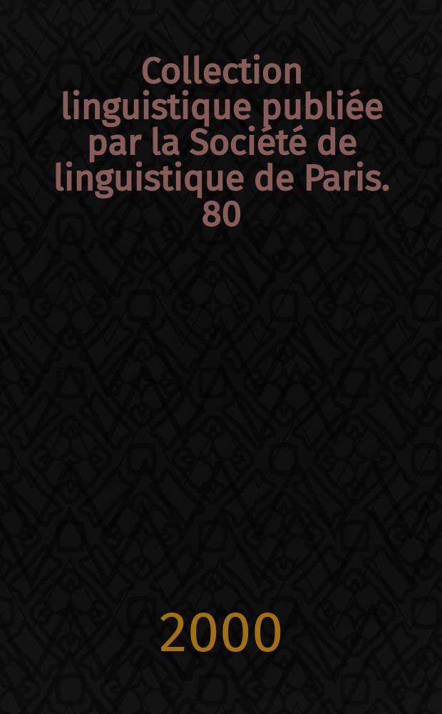 Collection linguistique publiée par la Société de linguistique de Paris. 80 : Inédits et introuvables