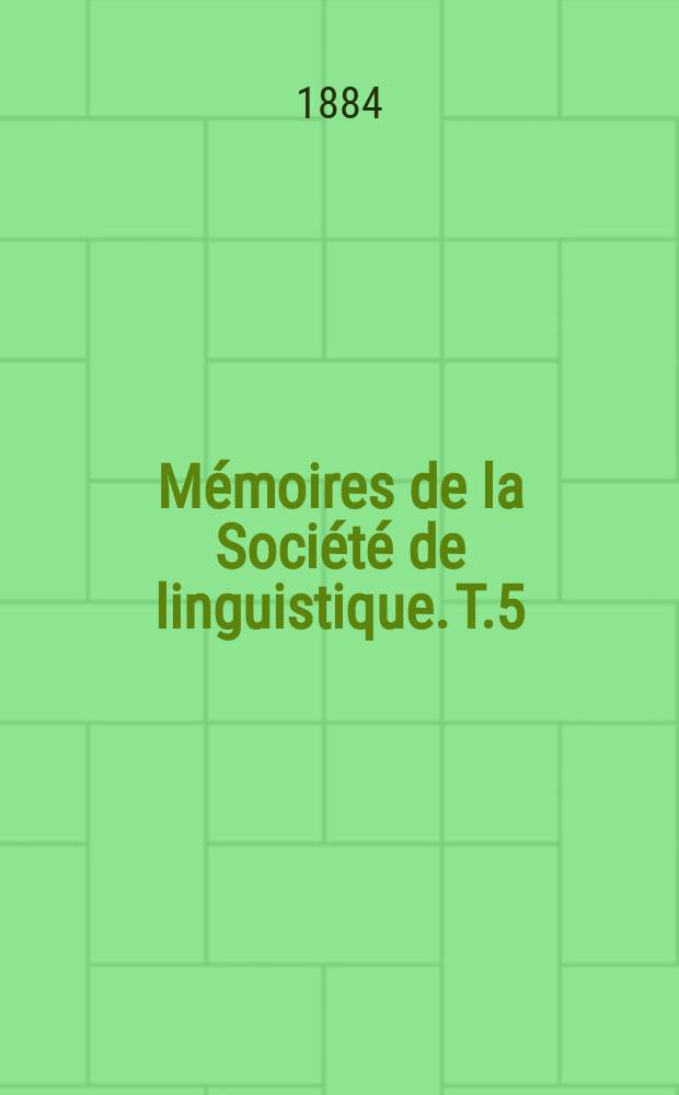 Mémoires de la Société de linguistique. T.5 : [1882-1884]
