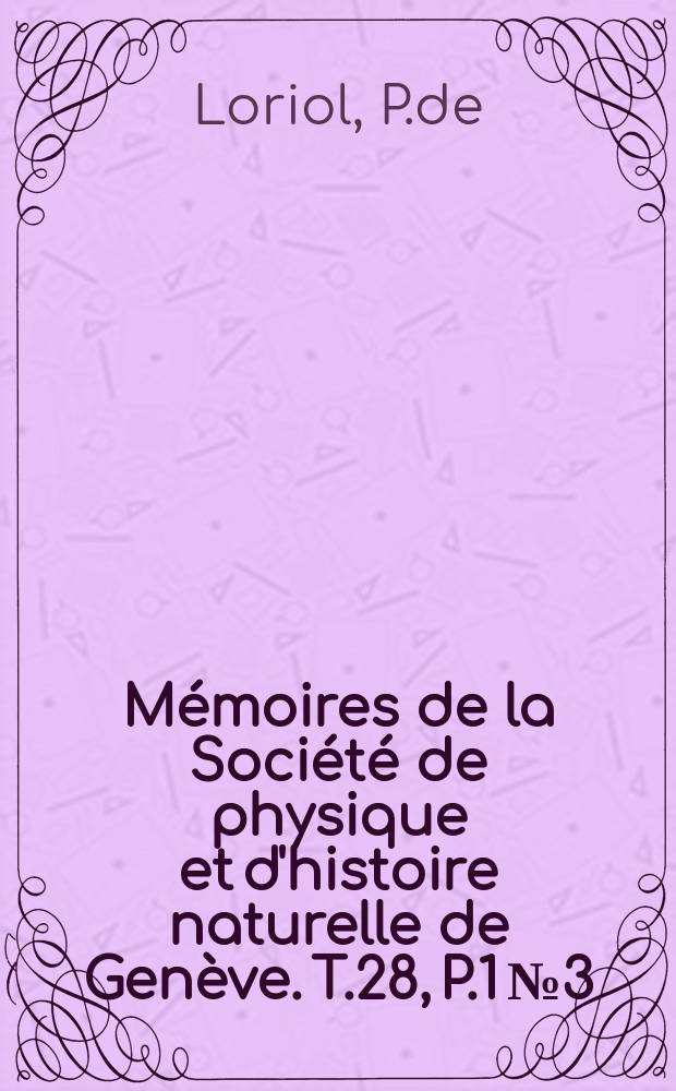 M&eacute;moires de la Soci&eacute;t&eacute; de physique et d'histoire naturelle de Gen&egrave;ve. T.28, P.1 №3 : Description des Echinides