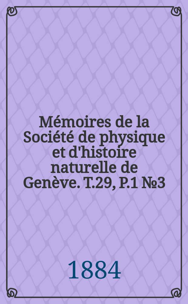 Mémoires de la Société de physique et d'histoire naturelle de Genève. T.29, P.1 №3 : Recherches sur le nombre des germes vivants ...