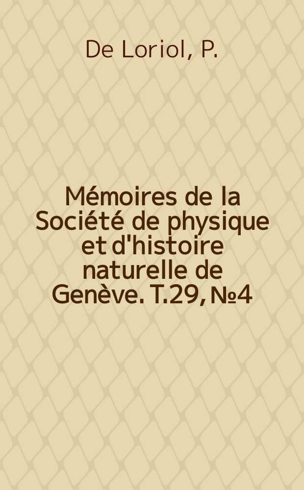 Mémoires de la Société de physique et d'histoire naturelle de Genève. T.29, №4 : Catalogue raisonne