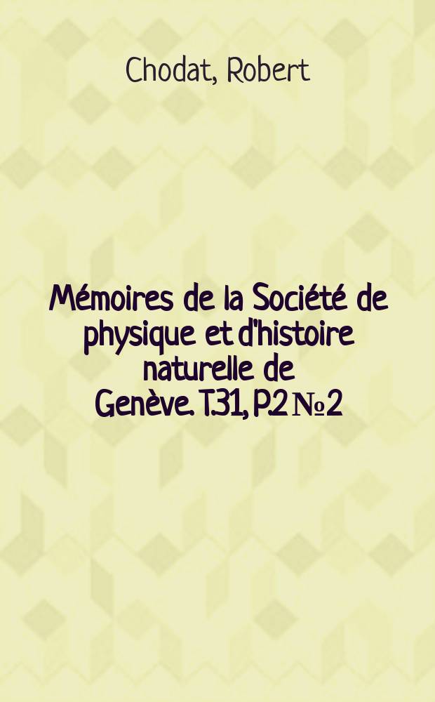 Mémoires de la Société de physique et d'histoire naturelle de Genève. T.31, P.2 №2 : Monographia Polygalacearum