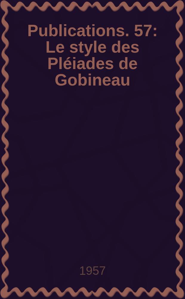 [Publications]. 57 : Le style des Pléiades de Gobineau