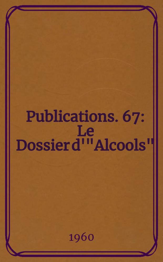 [Publications]. 67 : Le Dossier d'"Alcools"